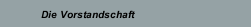 Die Vorstandschaft